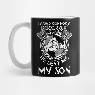 Viking Dad I Asked Odin For A Berserker He Sent Me My Son Mug